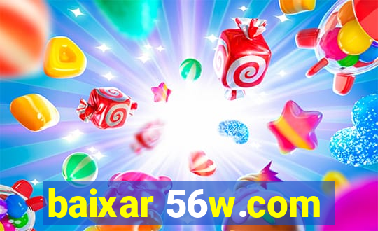 baixar 56w.com